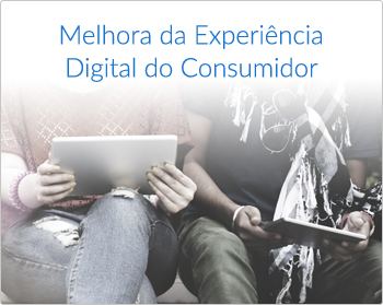 Melhora da Experiência Digital do Consumidor