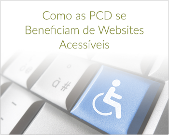 Como as PCD se Beneficiam de Websites Acessíveis